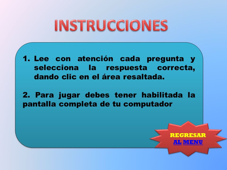INSTRUCCIONES Lee con atención cada pregunta y selecciona la respuesta correcta, dando clic en el área resaltada.