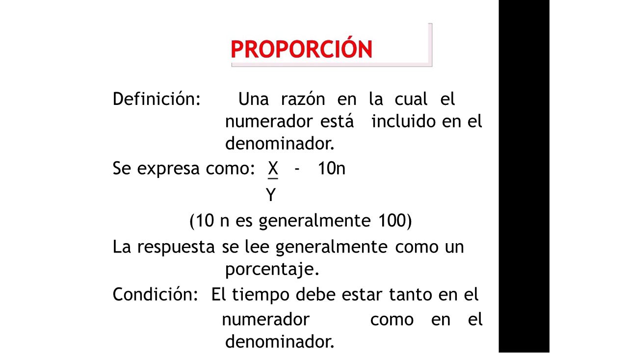Definición: Una razón en la cual el. numerador está incluido en el. denominador. Se expresa como: X.