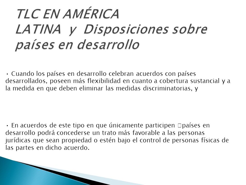 TLC EN AMÉRICA LATINA y Disposiciones sobre países en desarrollo