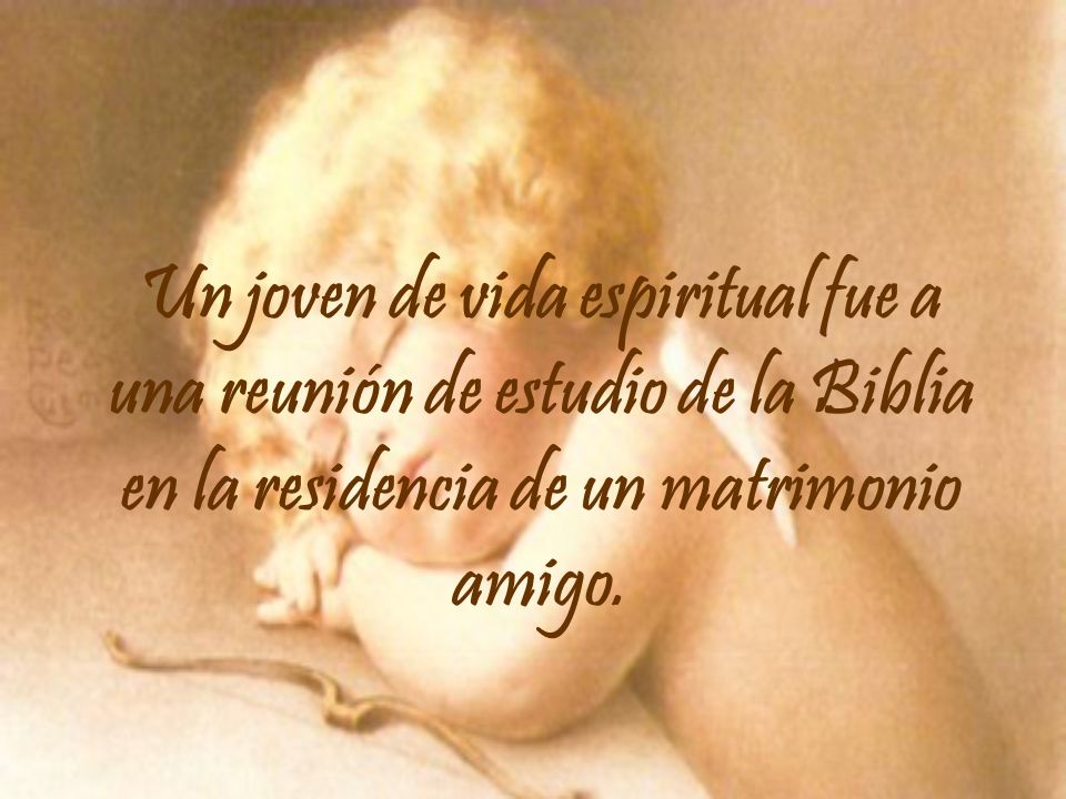 Un joven de vida espiritual fue a una reunión de estudio de la Biblia en la residencia de un matrimonio amigo.