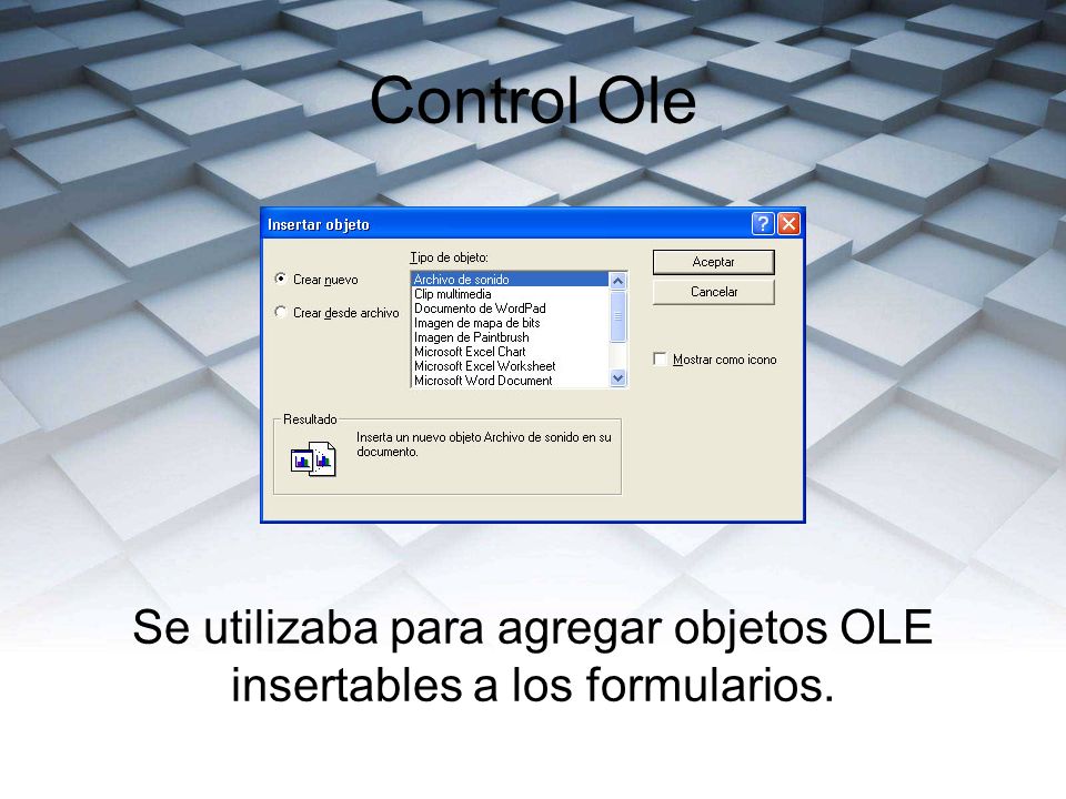 Se utilizaba para agregar objetos OLE insertables a los formularios.
