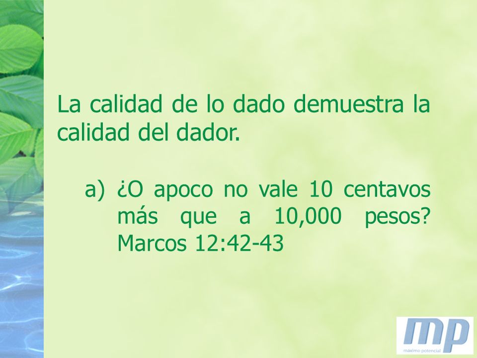 La calidad de lo dado demuestra la calidad del dador.
