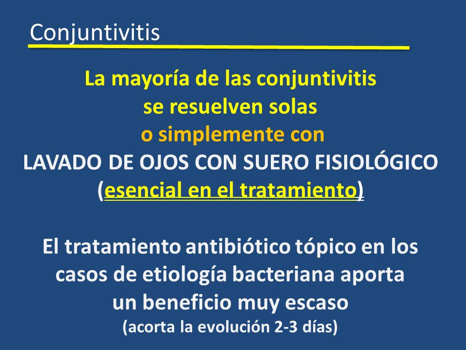 Conjuntivitis La mayoría de las conjuntivitis se resuelven solas