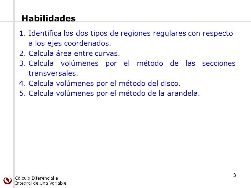 Habilidades Identifica los dos tipos de regiones regulares con respecto. a los ejes coordenados. Calcula área entre curvas.