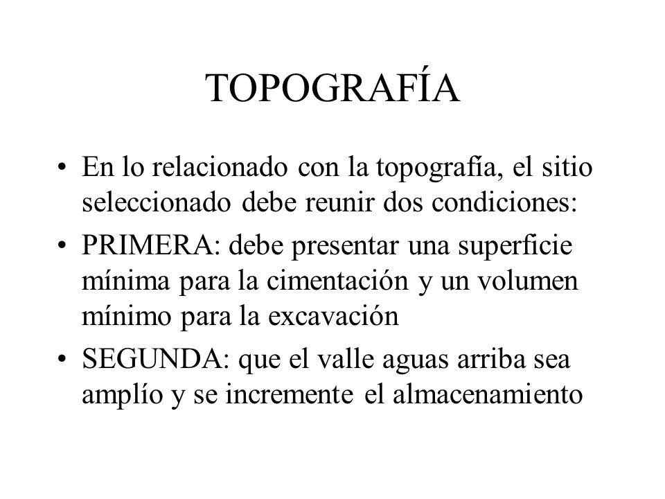 TOPOGRAFÍA En lo relacionado con la topografía, el sitio seleccionado debe reunir dos condiciones: