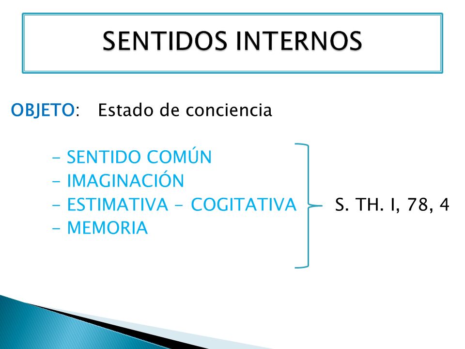 SENTIDOS INTERNOS OBJETO: Estado de conciencia - SENTIDO COMÚN - IMAGINACIÓN - ESTIMATIVA - COGITATIVA S.