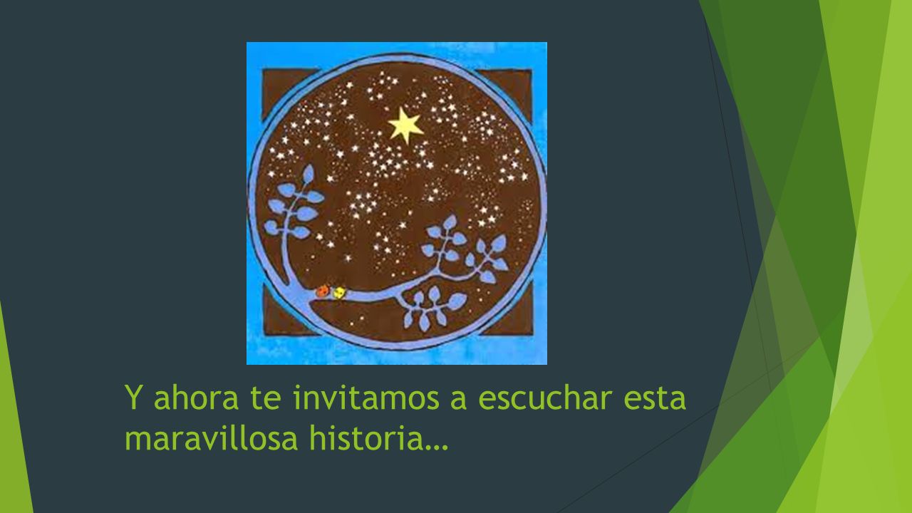 Y ahora te invitamos a escuchar esta maravillosa historia…