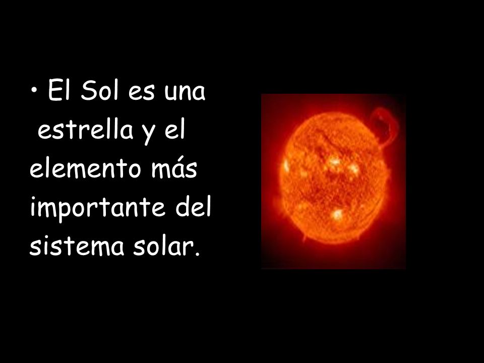 El Sol El Sol es una estrella y el elemento más importante del
