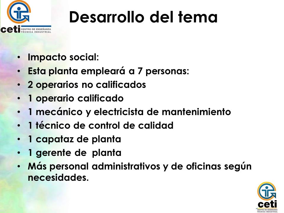 Desarrollo del tema Impacto social: Esta planta empleará a 7 personas:
