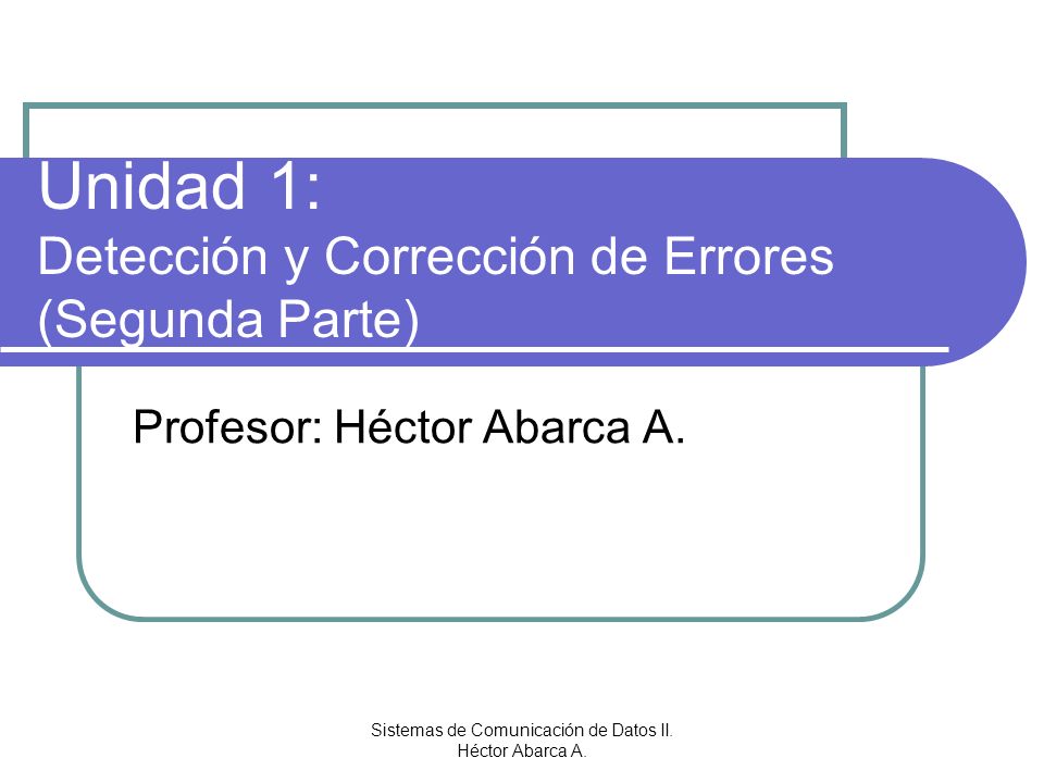 Unidad 1: Detección y Corrección de Errores (Segunda Parte)