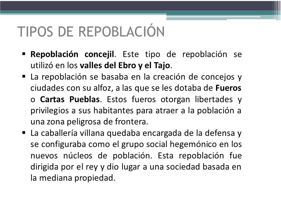 TIPOS DE REPOBLACIÓN Repoblación concejil. Este tipo de repoblación se utilizó en los valles del Ebro y el Tajo.