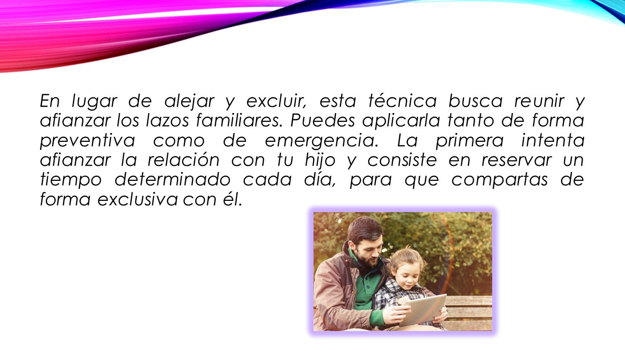 En lugar de alejar y excluir, esta técnica busca reunir y afianzar los lazos familiares.