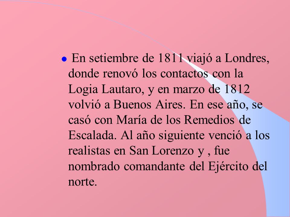 En setiembre de 1811 viajó a Londres, donde renovó los contactos con la Logia Lautaro, y en marzo de 1812 volvió a Buenos Aires.
