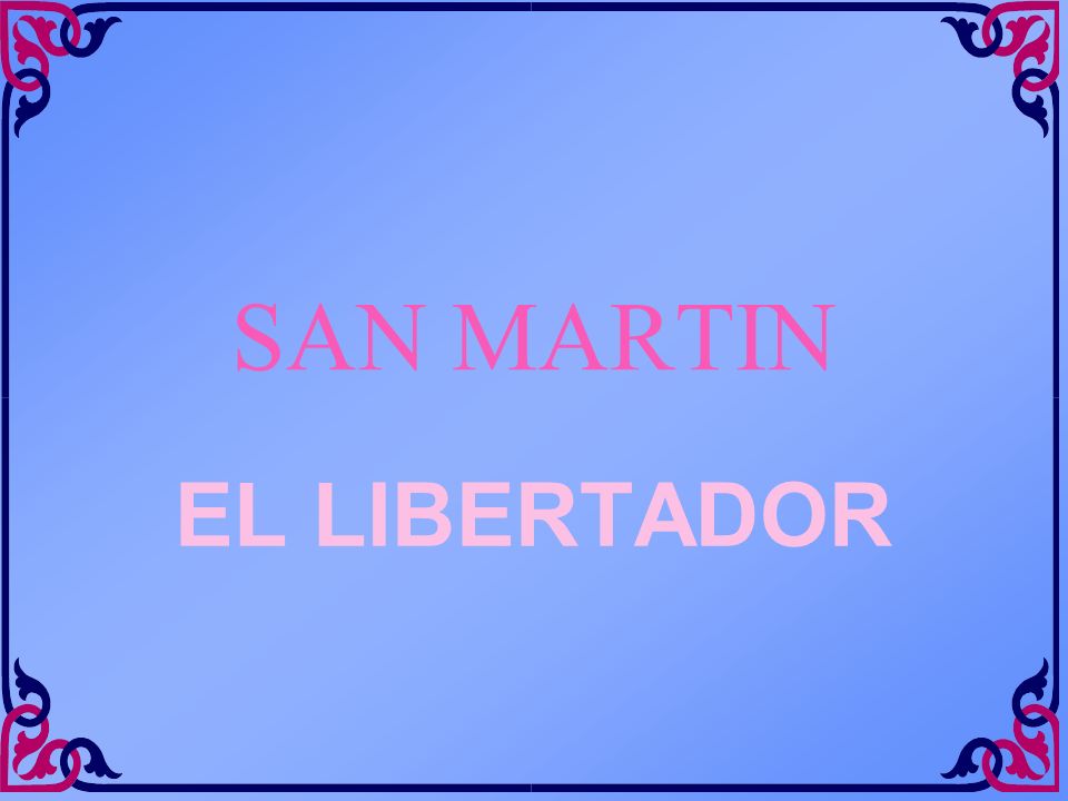 SAN MARTIN EL LIBERTADOR