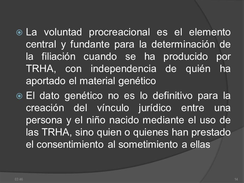La voluntad procreacional es el elemento central y fundante para la determinación de la filiación cuando se ha producido por TRHA, con independencia de quién ha aportado el material genético
