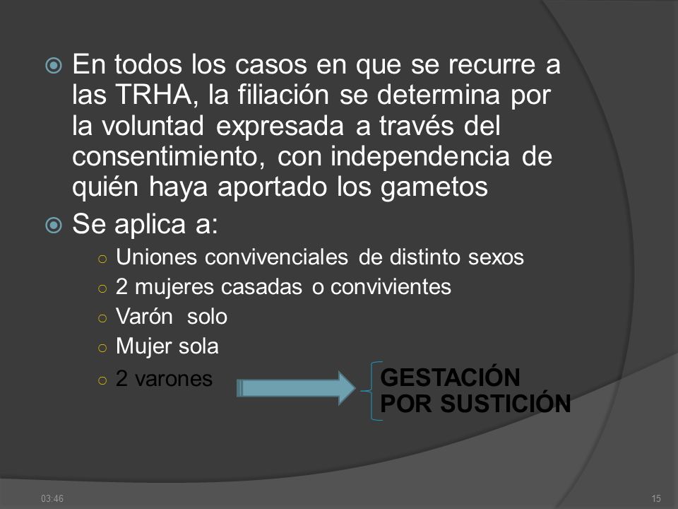En todos los casos en que se recurre a las TRHA, la filiación se determina por la voluntad expresada a través del consentimiento, con independencia de quién haya aportado los gametos