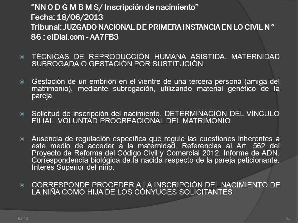 NN O D G M B M S/ Inscripción de nacimiento Fecha: 18/06/2013 Tribunal: JUZGADO NACIONAL DE PRIMERA INSTANCIA EN LO CIVIL N° 86 : elDial.com - AA7FB3