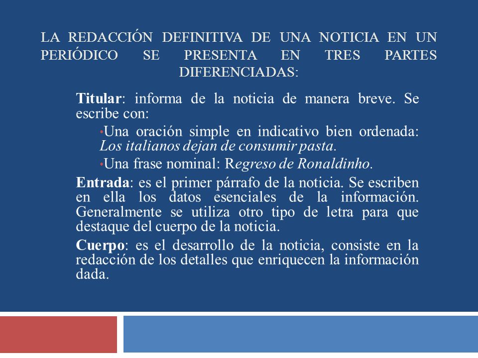 Titular: informa de la noticia de manera breve. Se escribe con: