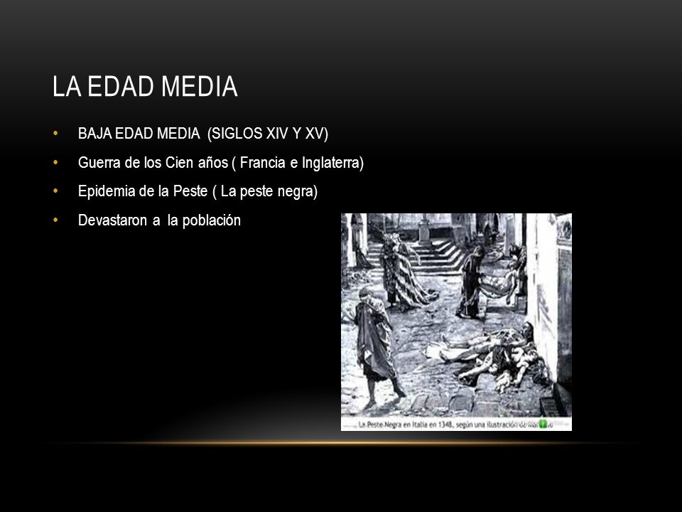 La edad media BAJA EDAD MEDIA (SIGLOS XIV Y XV)