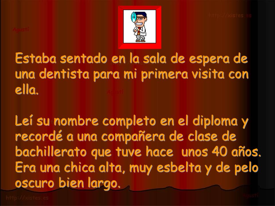 Estaba sentado en la sala de espera de una dentista para mi primera visita con ella.