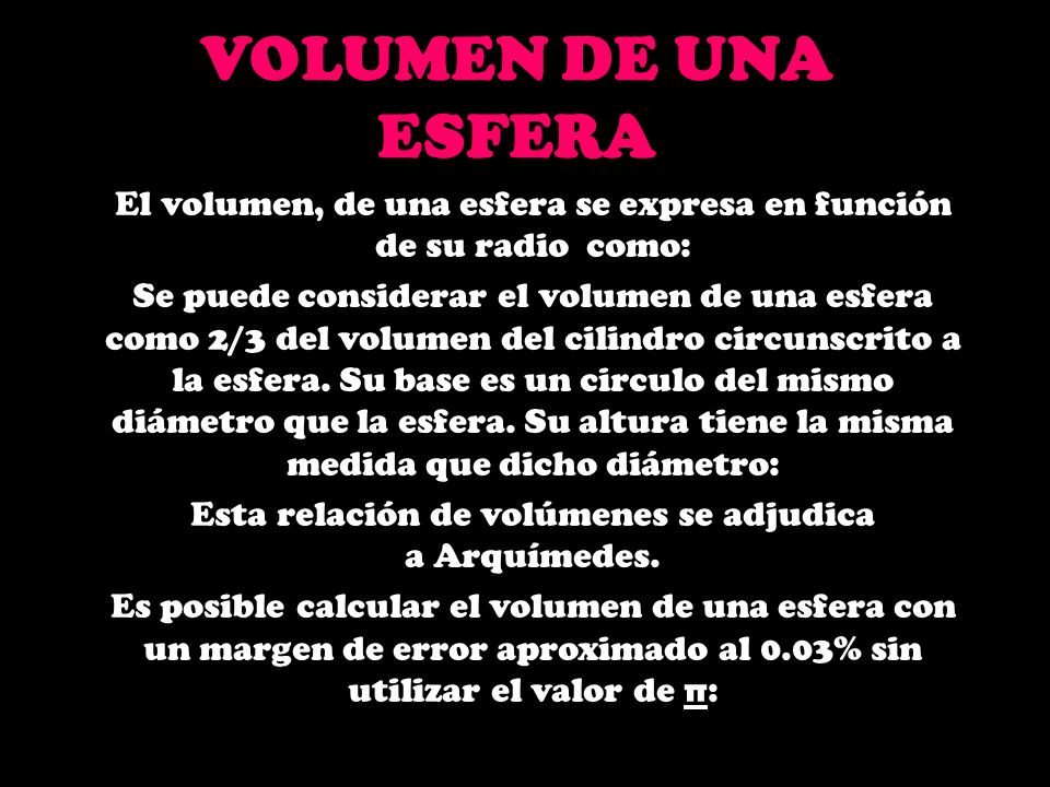 VOLUMEN DE UNA ESFERA El volumen, de una esfera se expresa en función de su radio como: