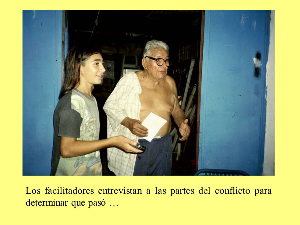 Los facilitadores entrevistan a las partes del conflicto para determinar que pasó …