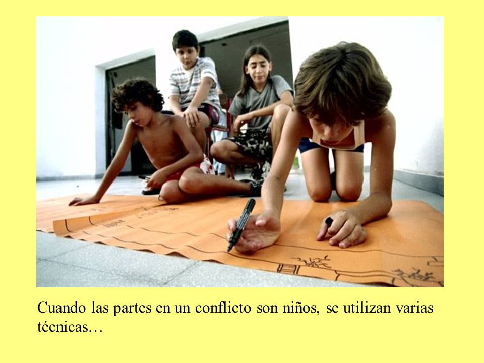Cuando las partes en un conflicto son niños, se utilizan varias técnicas…