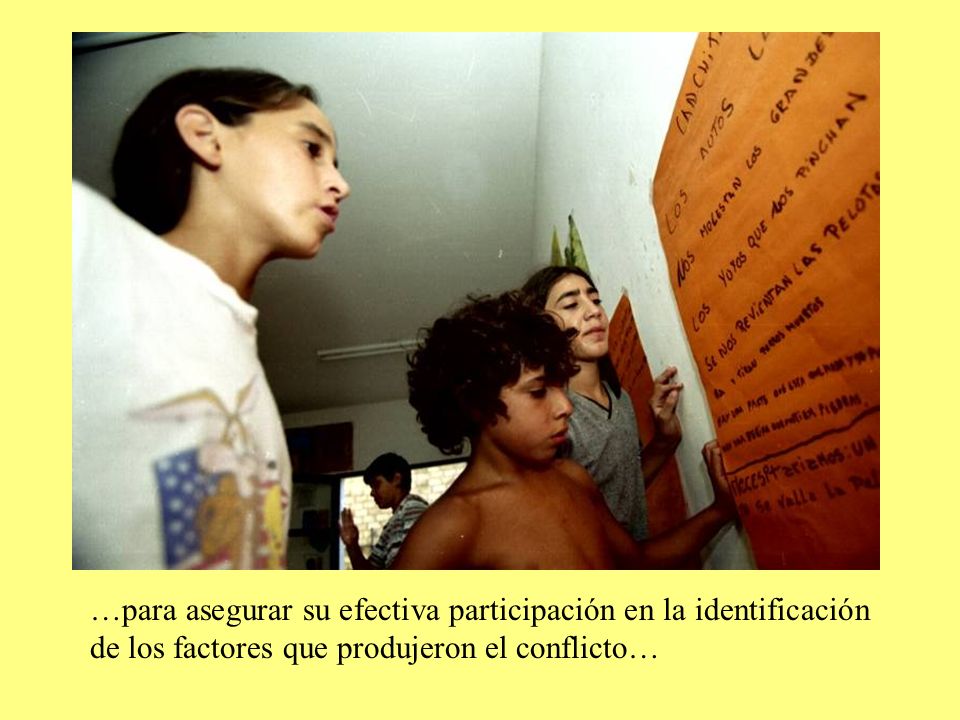 …para asegurar su efectiva participación en la identificación de los factores que produjeron el conflicto…