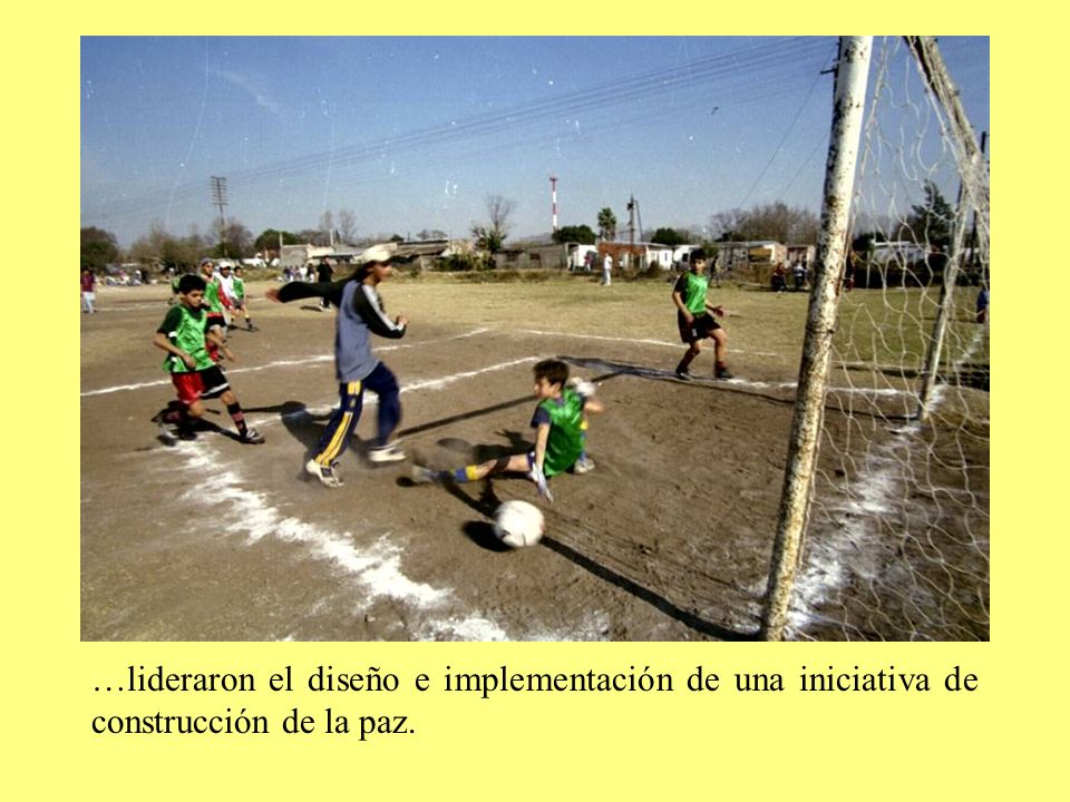 …lideraron el diseño e implementación de una iniciativa de construcción de la paz.
