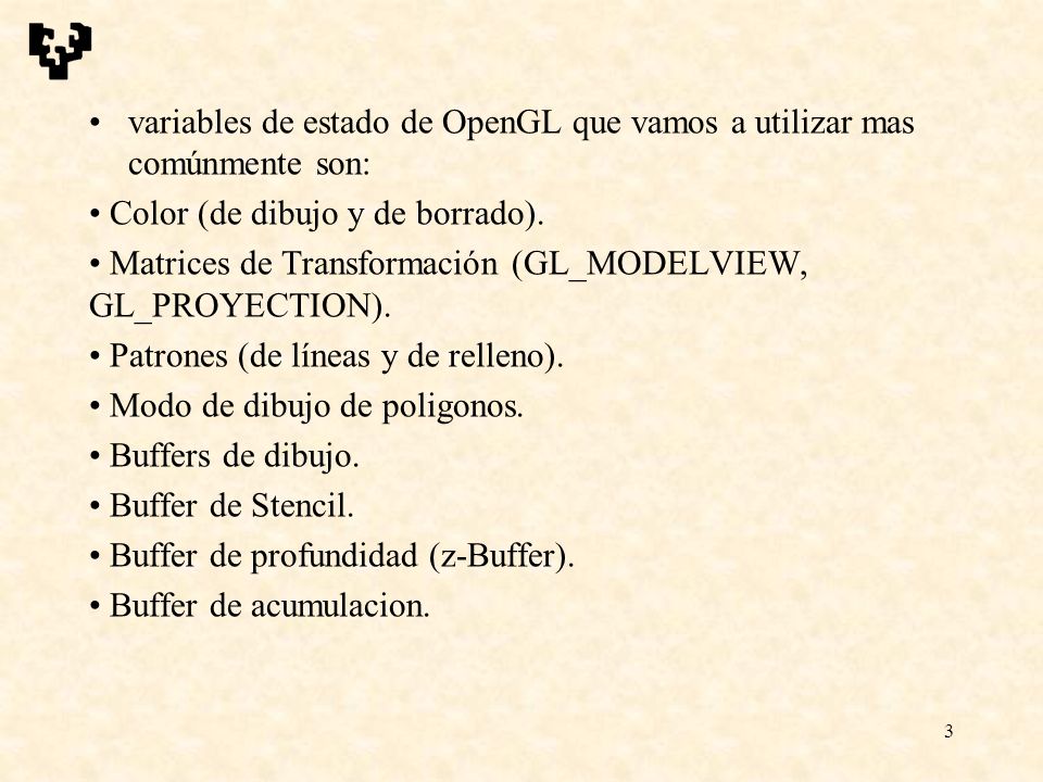variables de estado de OpenGL que vamos a utilizar mas comúnmente son:
