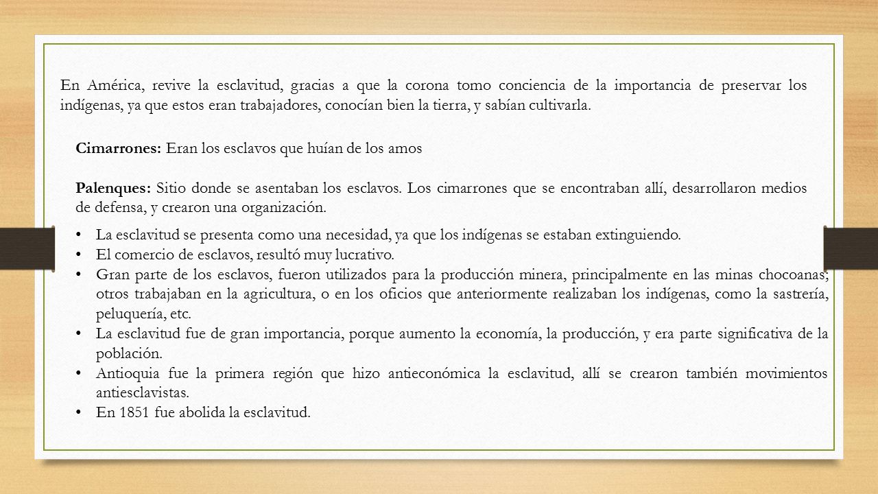 En América, revive la esclavitud, gracias a que la corona tomo conciencia de la importancia de preservar los indígenas, ya que estos eran trabajadores, conocían bien la tierra, y sabían cultivarla.