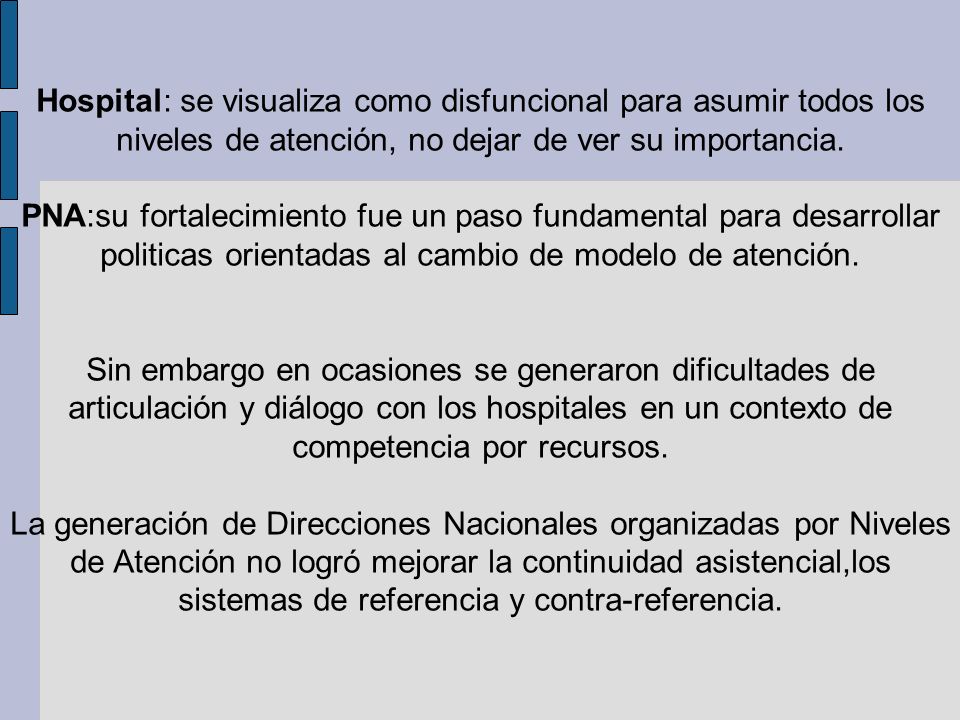 Hospital: se visualiza como disfuncional para asumir todos los niveles de atención, no dejar de ver su importancia.