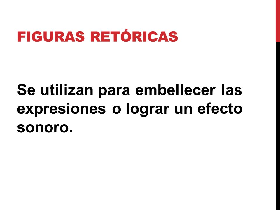 Se utilizan para embellecer las expresiones o lograr un efecto sonoro.