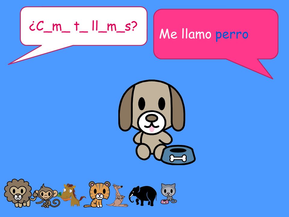 ¿C_m_ t_ ll_m_s Me llamo perro Me llamo... Pairwork support
