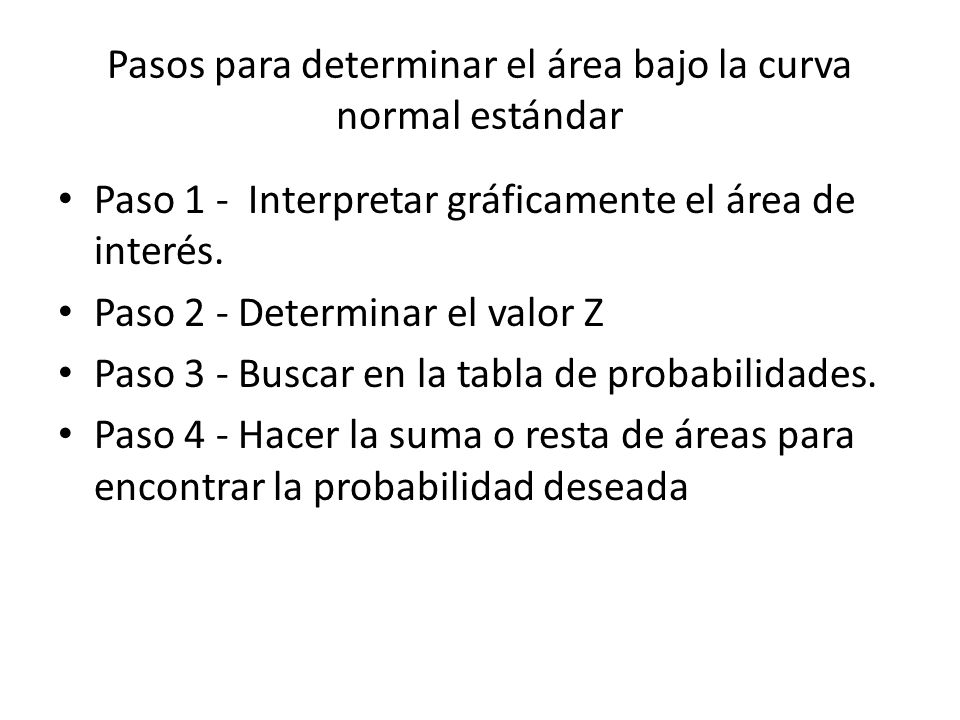 Pasos para determinar el área bajo la curva normal estándar