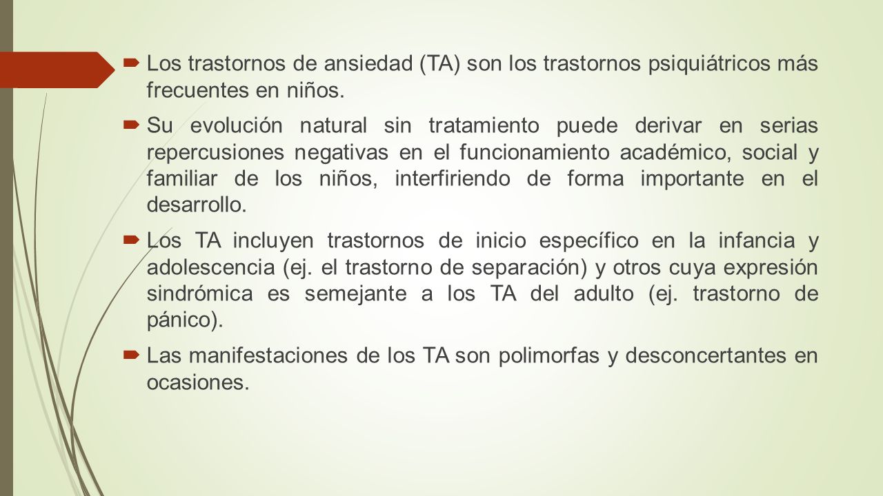 Los trastornos de ansiedad (TA) son los trastornos psiquiátricos más frecuentes en niños.