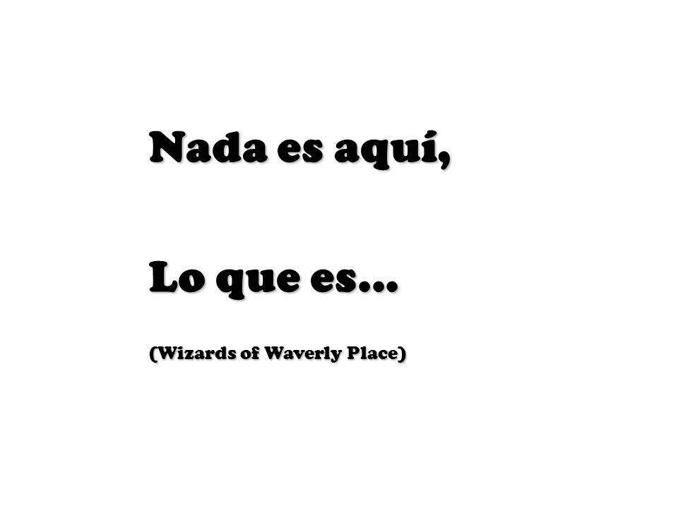 Nada es aquí, Lo que es... (Wizards of Waverly Place)