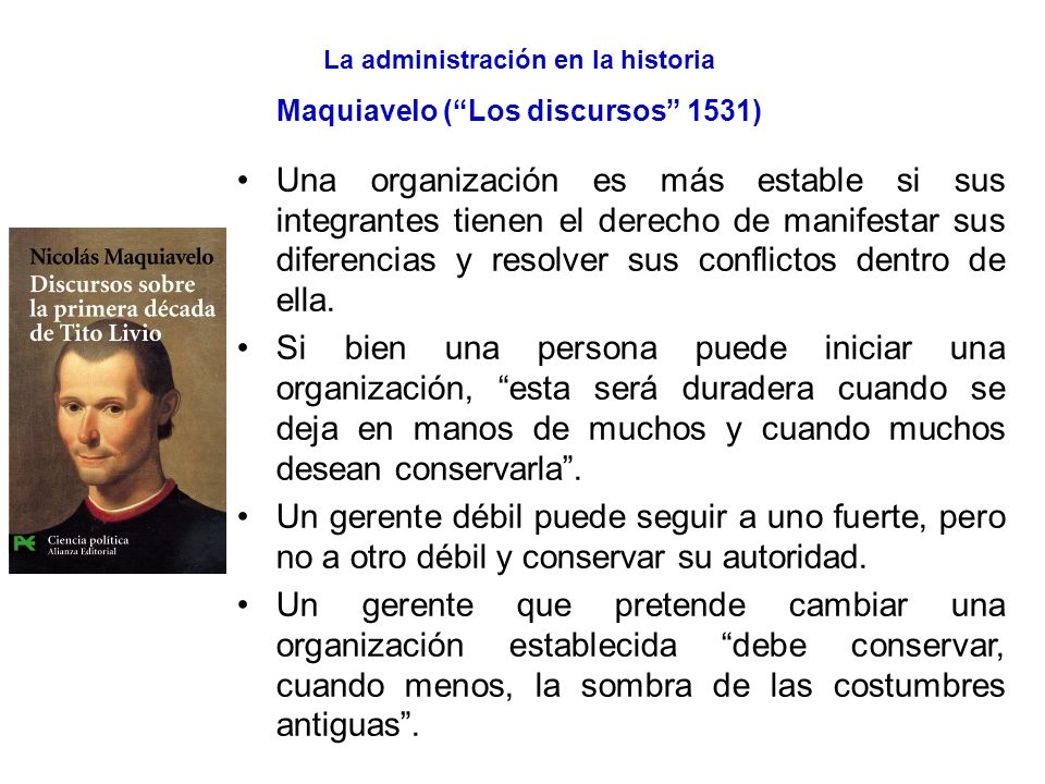 La administración en la historia Maquiavelo ( Los discursos 1531)