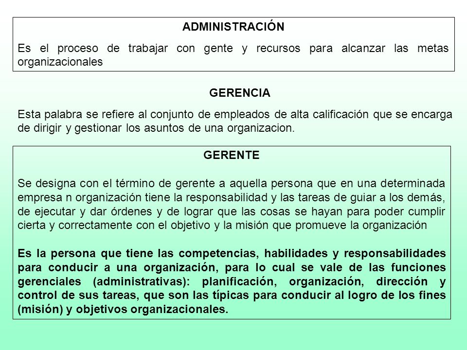 ADMINISTRACIÓN Es el proceso de trabajar con gente y recursos para alcanzar las metas organizacionales.