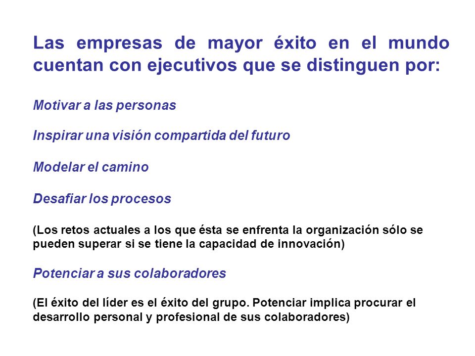 Las empresas de mayor éxito en el mundo cuentan con ejecutivos que se distinguen por: