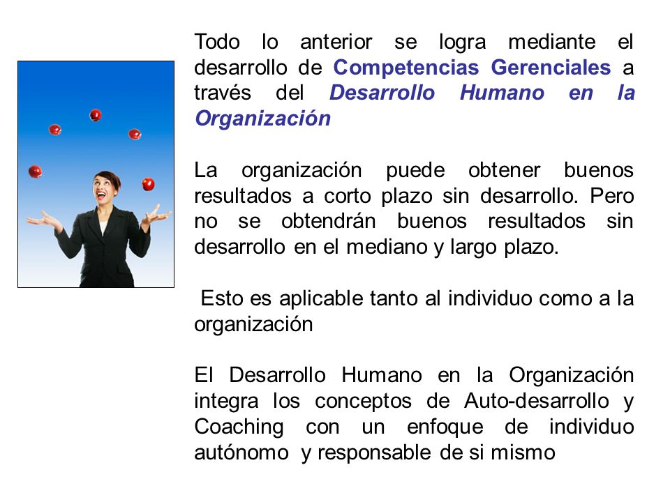 Todo lo anterior se logra mediante el desarrollo de Competencias Gerenciales a través del Desarrollo Humano en la Organización