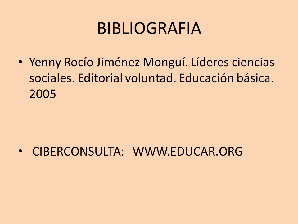 BIBLIOGRAFIA Yenny Rocío Jiménez Monguí. Líderes ciencias sociales. Editorial voluntad. Educación básica