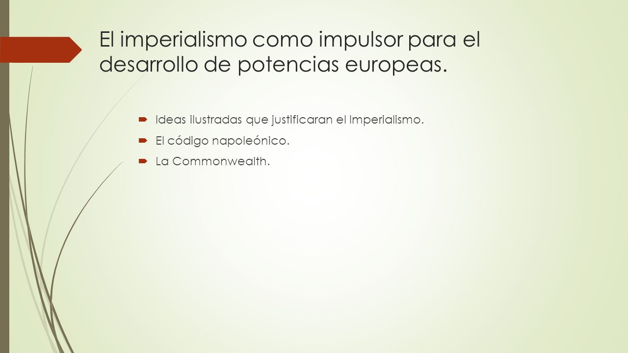 El imperialismo como impulsor para el desarrollo de potencias europeas.