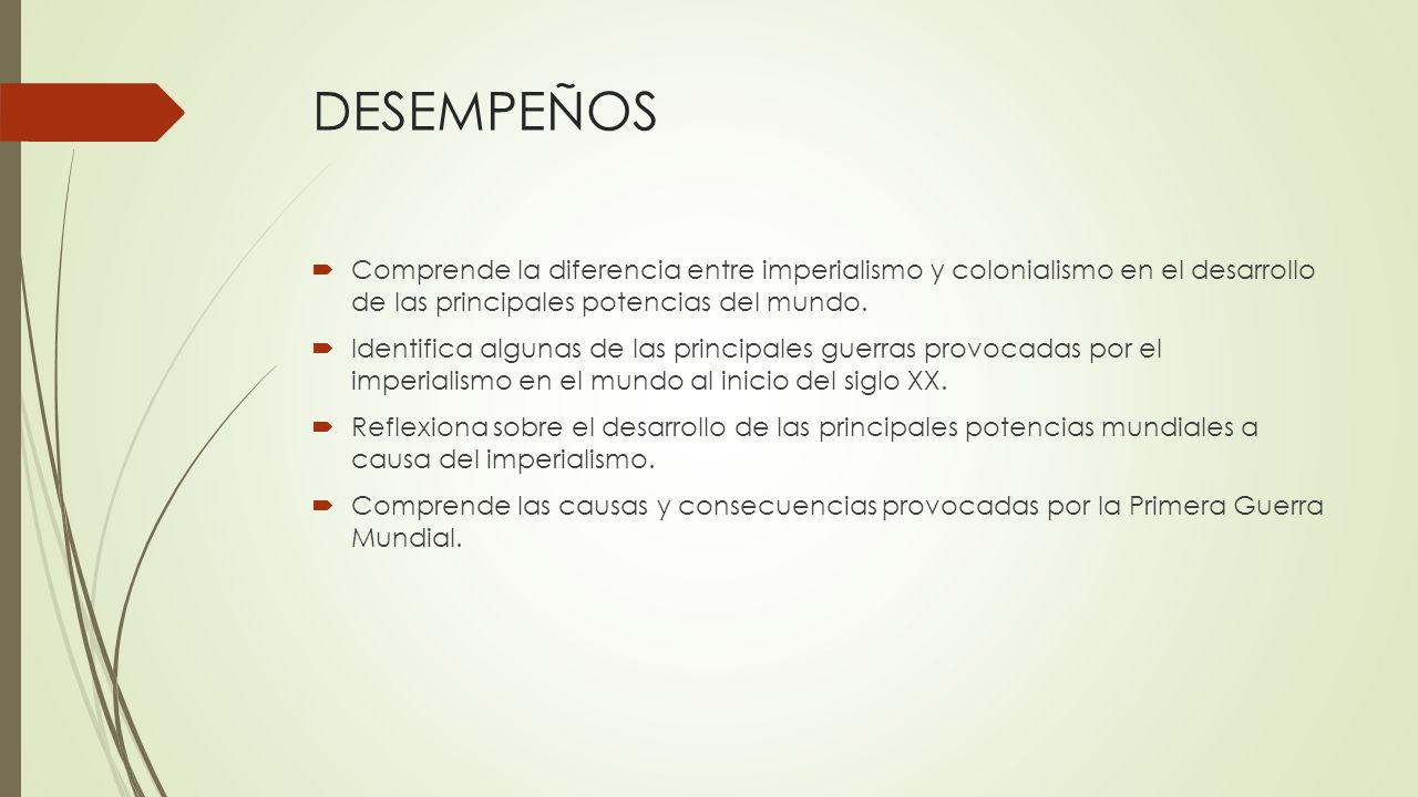 DESEMPEÑOS Comprende la diferencia entre imperialismo y colonialismo en el desarrollo de las principales potencias del mundo.