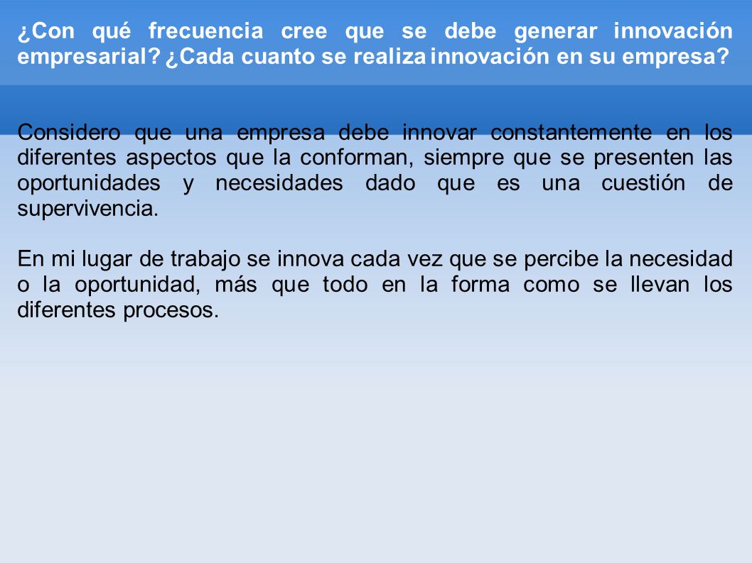 ¿Con qué frecuencia cree que se debe generar innovación empresarial