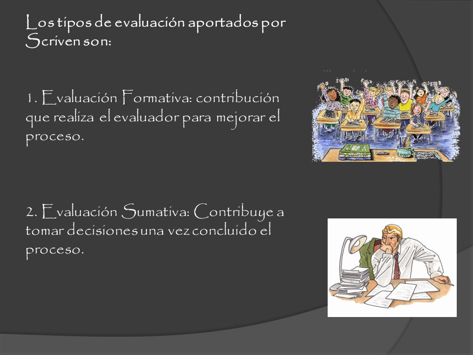 Los tipos de evaluación aportados por Scriven son: