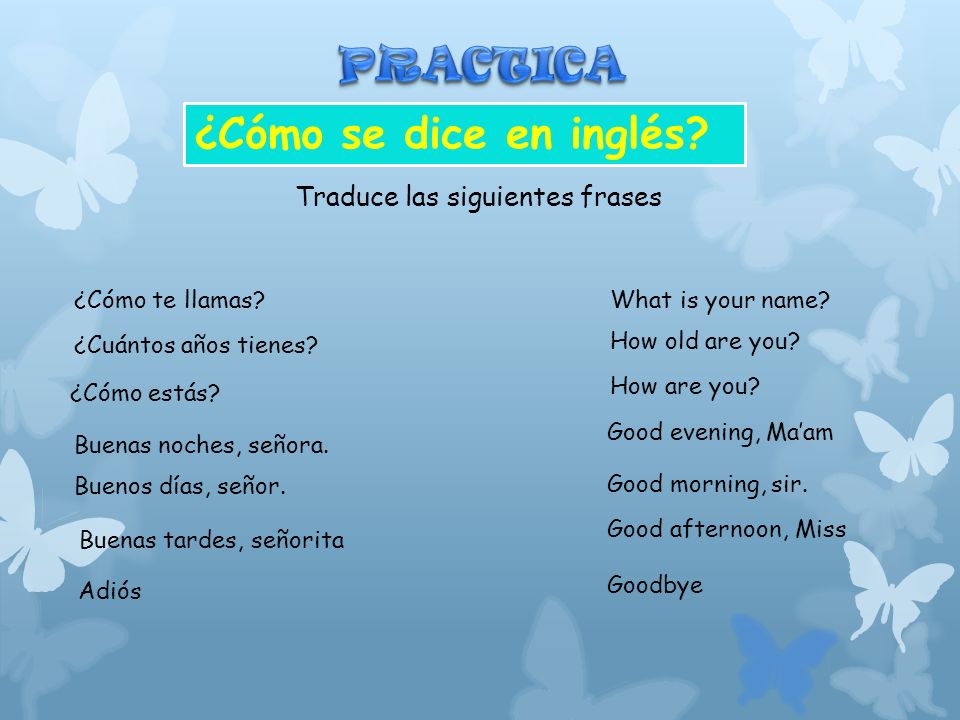 PRACTICA ¿Cómo se dice en inglés Traduce las siguientes frases