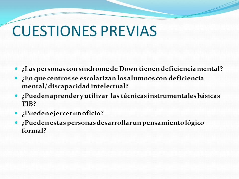 CUESTIONES PREVIAS ¿Las personas con síndrome de Down tienen deficiencia mental