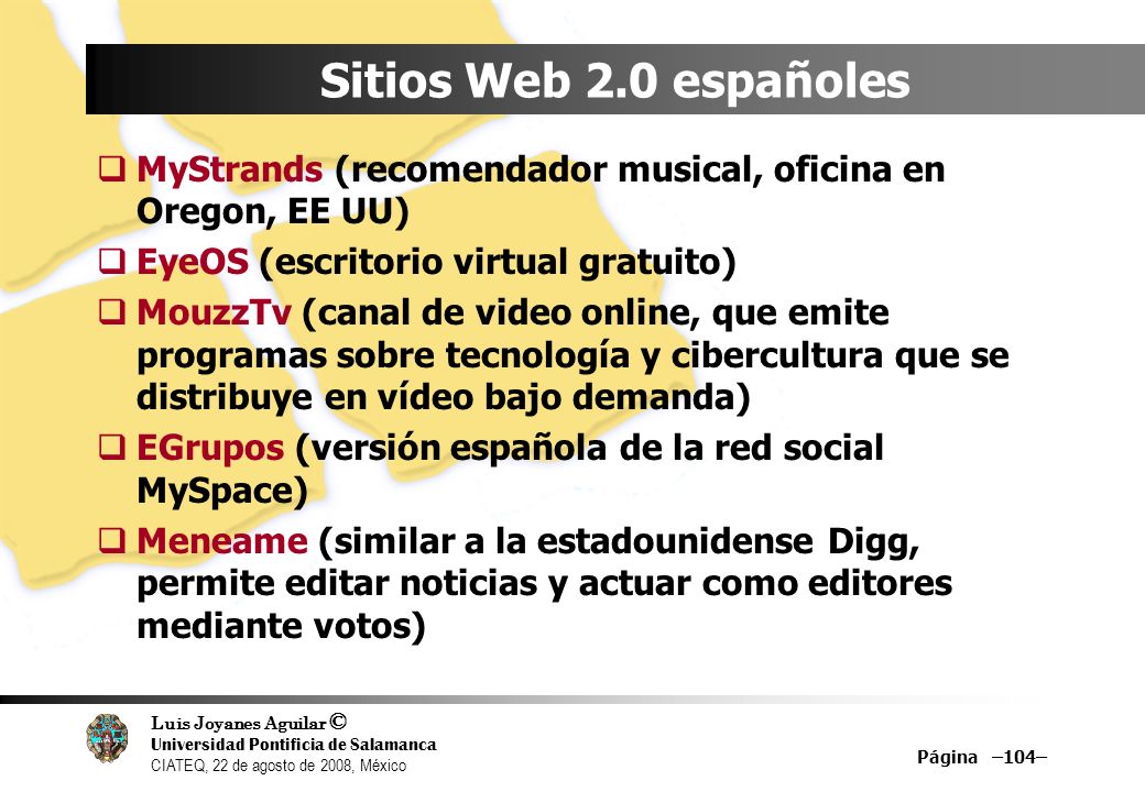 Sitios Web 2.0 españoles MyStrands (recomendador musical, oficina en Oregon, EE UU) EyeOS (escritorio virtual gratuito)