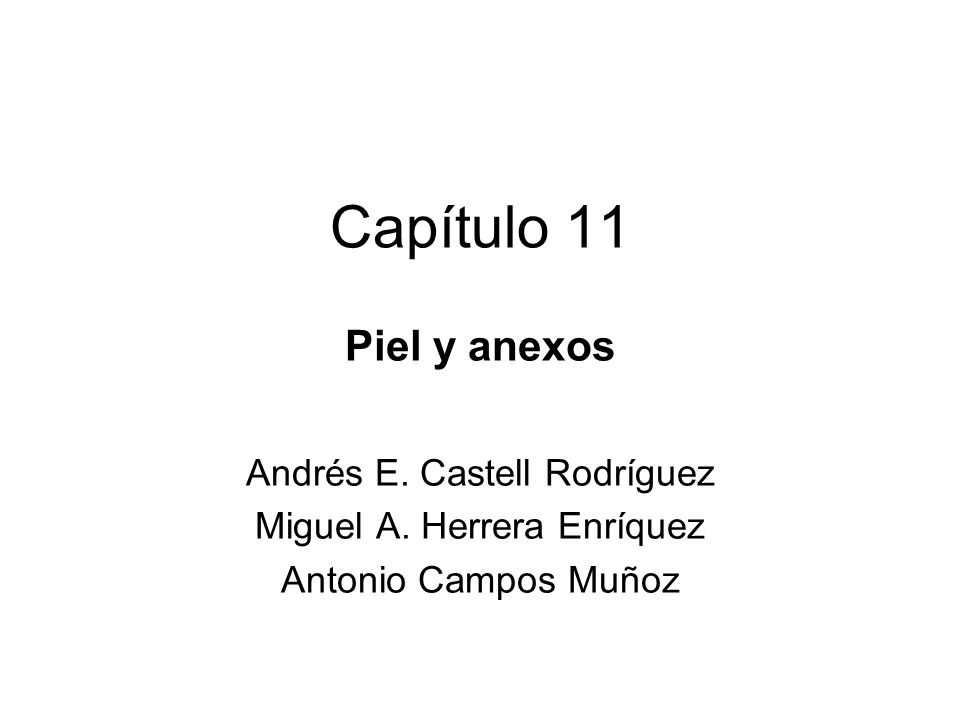 Capítulo 11 Piel y anexos Andrés E. Castell Rodríguez